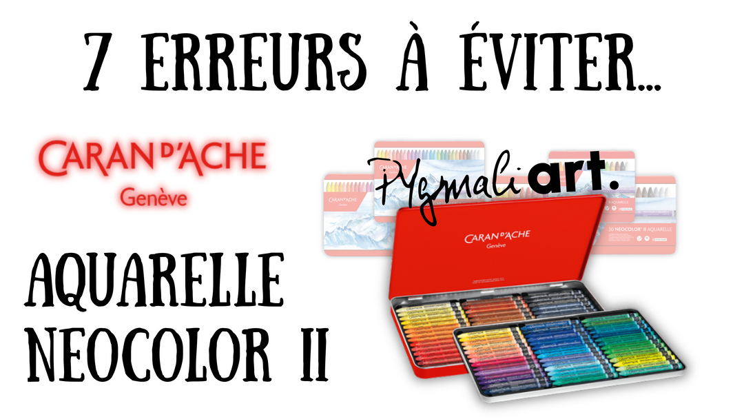NEOCOLOR™ II : 7 erreurs à éviter avec les pastels aquarellables Caran d’Ache