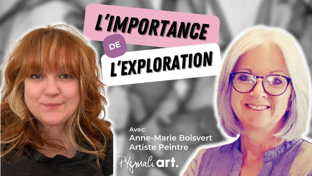 L'importance de l'exploration avec Anne-Marie Boisvert, artiste peintre
